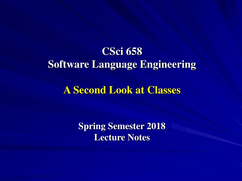csci 658 software language engineering a second look at classes spring semester 2018 lecture notes