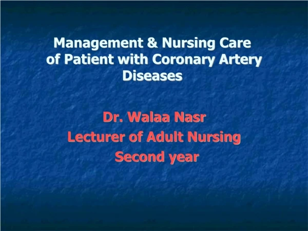Management &amp; Nursing Care of Patient with Coronary Artery Diseases