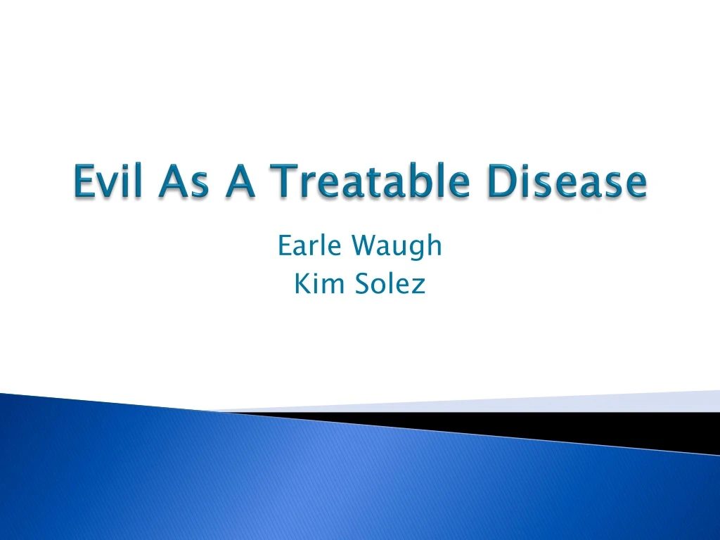 evil as a treatable disease