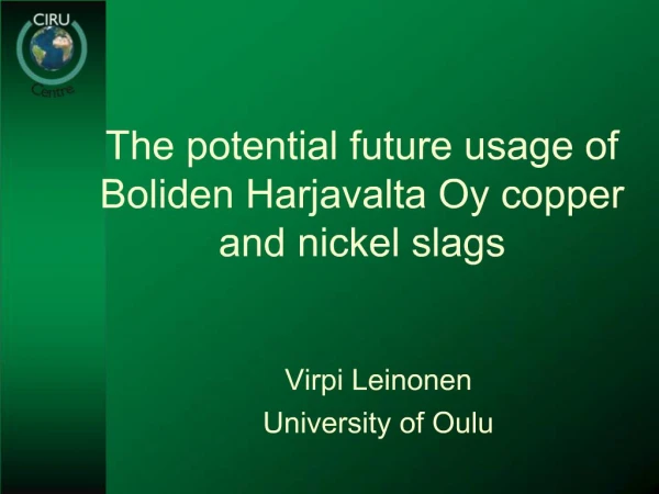 The potential future usage of Boliden Harjavalta Oy copper and nickel slags