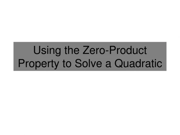 Using the Zero-Product Property to Solve a Quadratic
