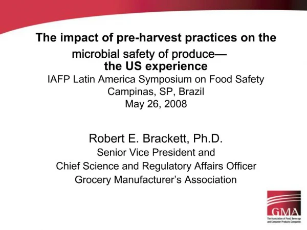 The impact of pre-harvest practices on the microbial safety of produce the US experience IAFP Latin America Symposium o