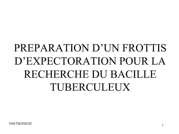 PREPARATION D UN FROTTIS D EXPECTORATION POUR LA RECHERCHE DU BACILLE TUBERCULEUX