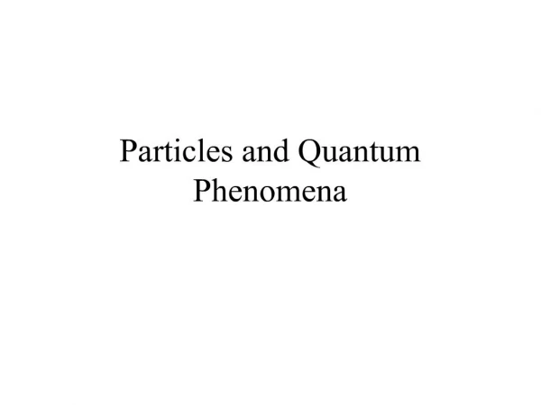 Particles and Quantum Phenomena