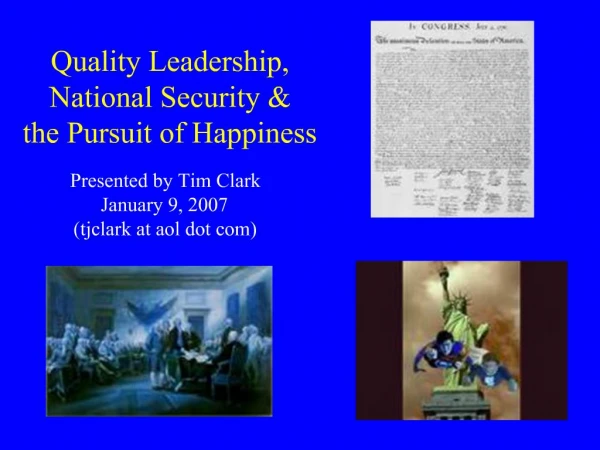Quality Leadership, National Security the Pursuit of Happiness