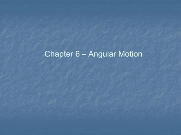 Chapter 6 Angular Motion