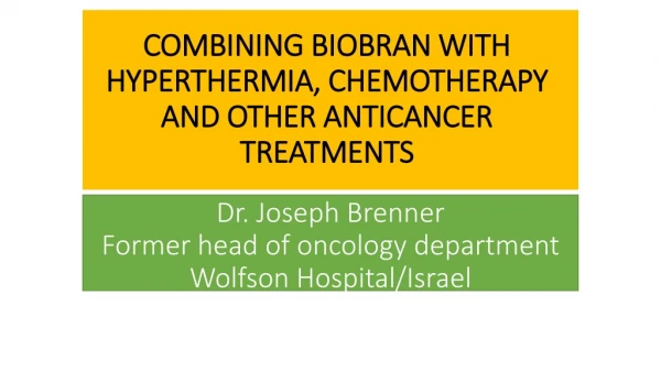 COMBINING BIOBRAN WITH HYPERTHERMIA, CHEMOTHERAPY AND OTHER ANTICANCER TREATMENTS