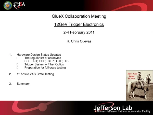 GlueX Collaboration Meeting 12GeV Trigger Electronics 2-4 February 2011 R . Chris Cuevas