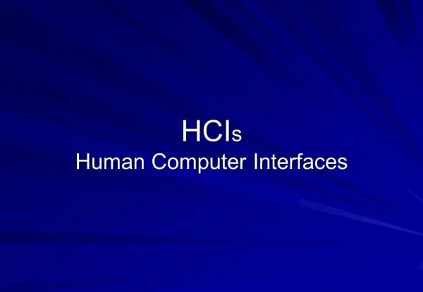 HCIs Human Computer Interfaces