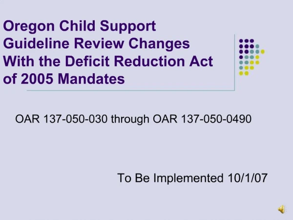 Oregon Child Support Guideline Review Changes With the Deficit Reduction Act of 2005 Mandates