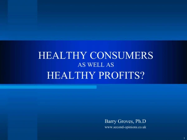 HEALTHY CONSUMERS AS WELL AS HEALTHY PROFITS