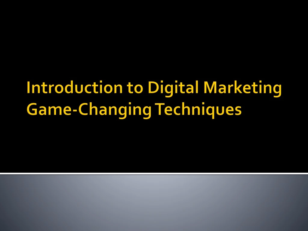 introduction to digital marketing game changing techniques
