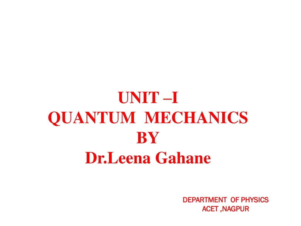 unit i quantum mechanics by dr leena gahane