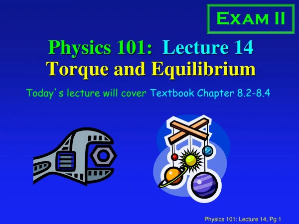 Physics 101: Lecture 14 Torque and Equilibrium