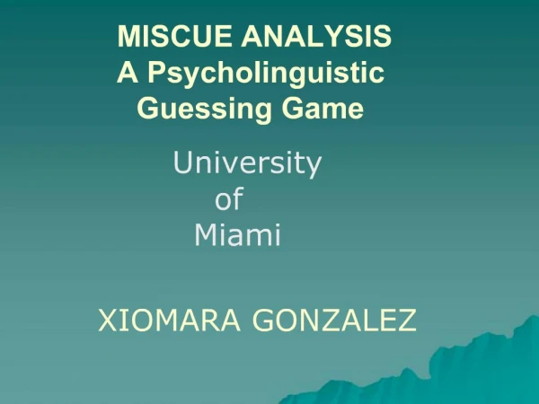 MISCUE ANALYSIS A Psycholinguistic Guessing Game