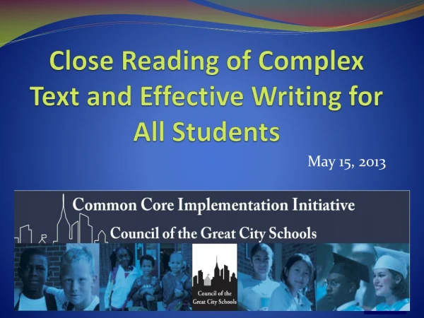 Close Reading of Complex Text and Effective Writing for All Students