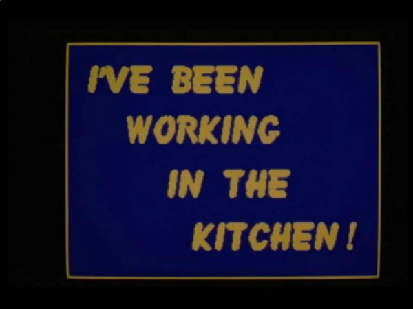 I VE BEEN WORKING IN THE KITCHEN