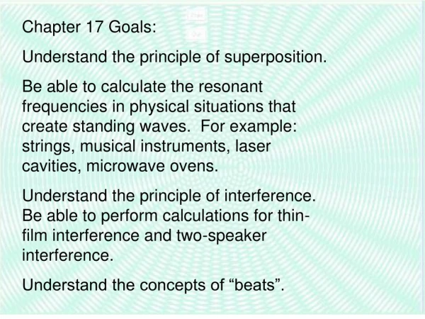 Chapter 17 Goals: Understand the principle of superposition.