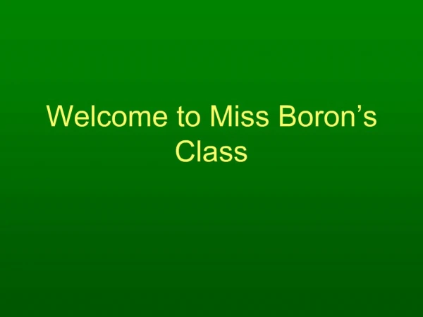 Welcome to Miss Boron s Class