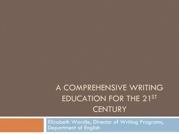 A COMPREHENSIVE WRITING EDUCATION FOR THE 21ST CENTURY