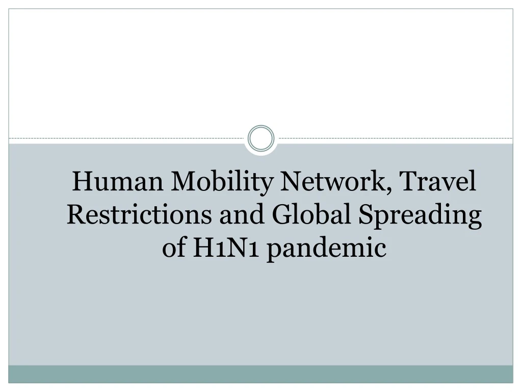 human mobility network travel restrictions and global spreading of h1n1 pandemic