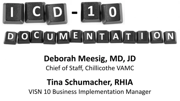 Deborah Meesig, MD, JD Chief of Staff, Chillicothe VAMC Tina Schumacher, RHIA