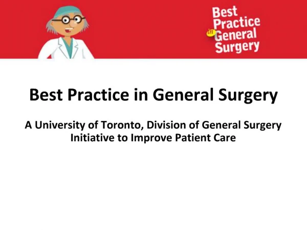 Best Practice in General Surgery A University of Toronto, Division of General Surgery Initiative to Improve Patient Car