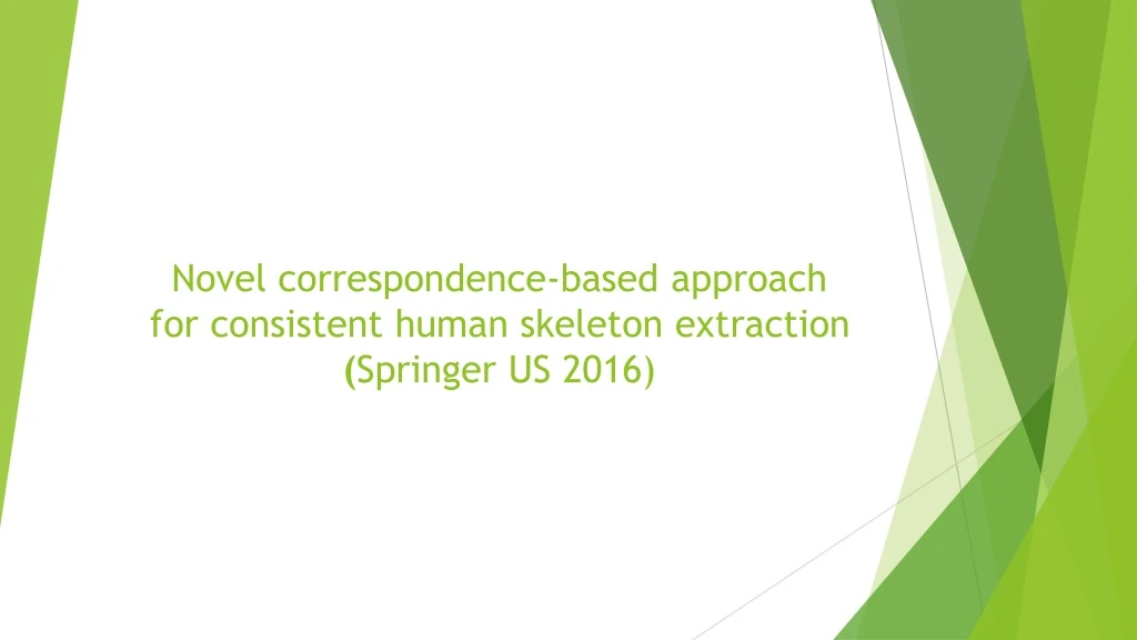 novel correspondence based approach for consistent human skeleton extraction springer us 2016