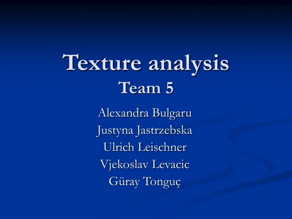 Texture analysis Team 5