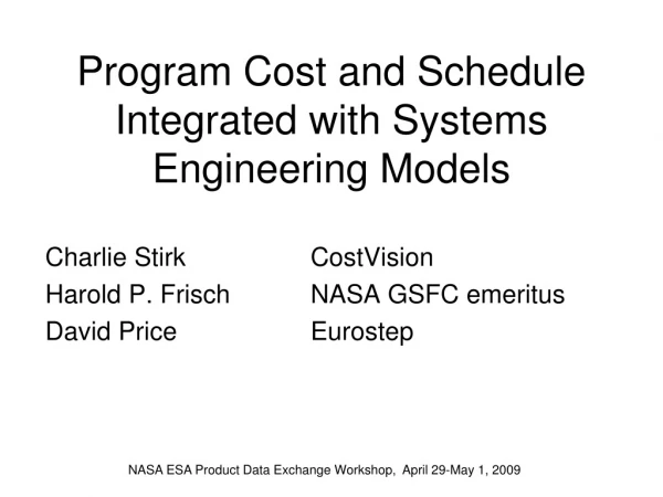 Program Cost and Schedule Integrated with Systems Engineering Models