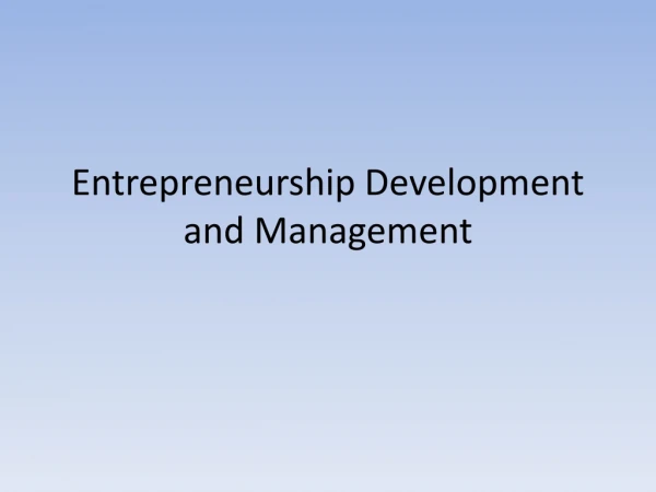 Entrepreneurship Development and Management