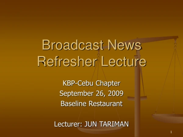 Broadcast News Refresher Lecture