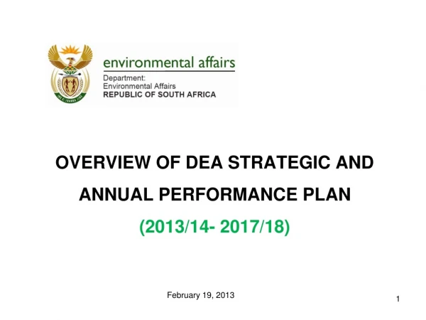 OVERVIEW OF DEA STRATEGIC AND ANNUAL PERFORMANCE PLAN (2013/14- 2017/18)