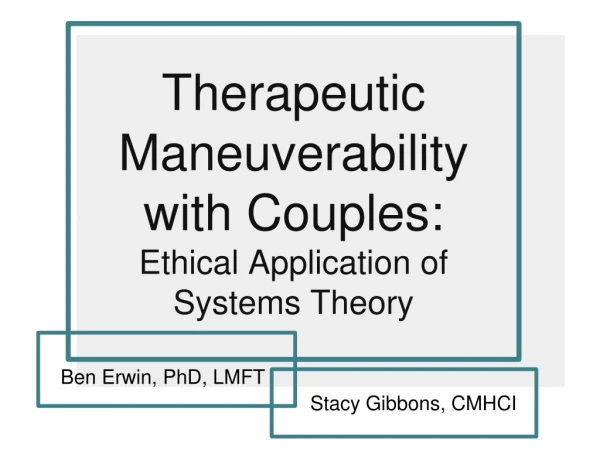 Therapeutic Maneuverability with Couples: Ethical Application of Systems Theory