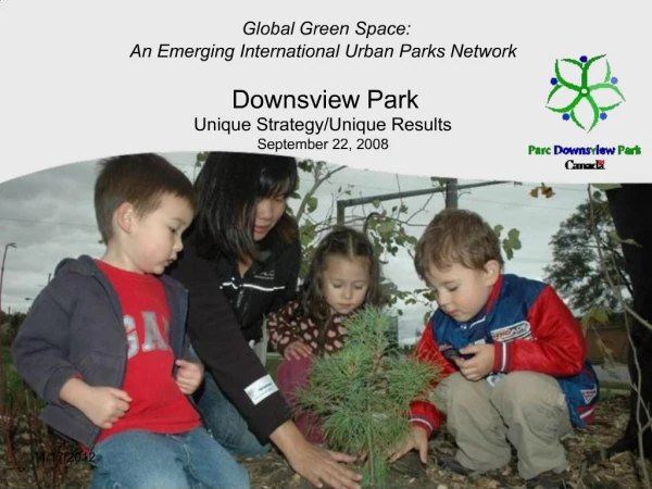 Global Green Space: An Emerging International Urban Parks Network Downsview Park Unique Strategy