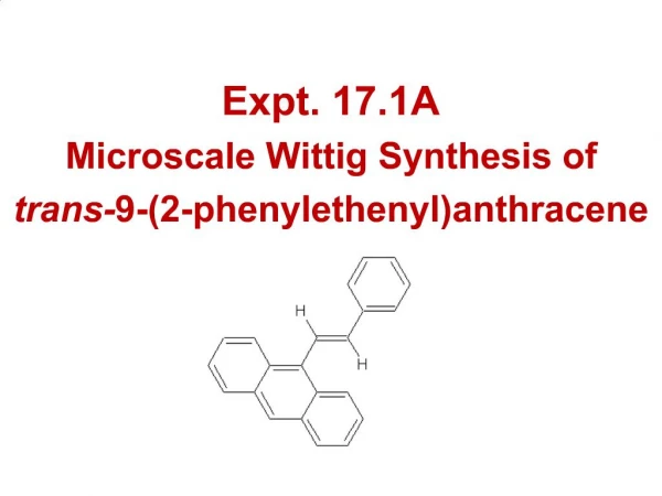 Expt. 17.1A Microscale Wittig Synthesis of trans-9-2-phenylethenylanthracene
