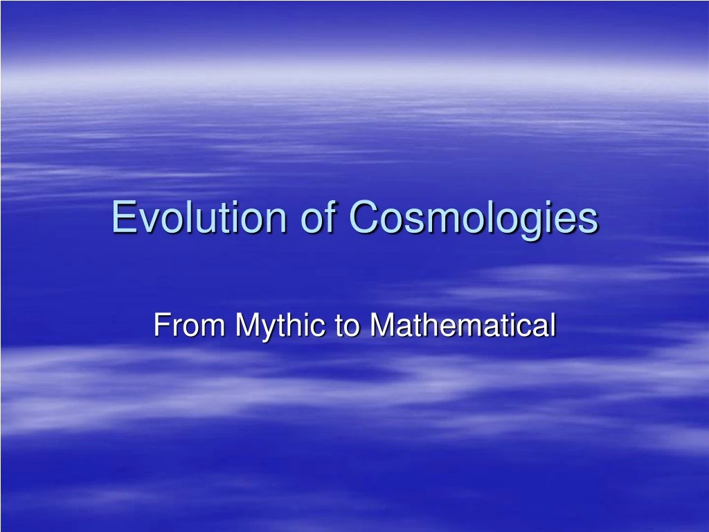 evolution of cosmologies