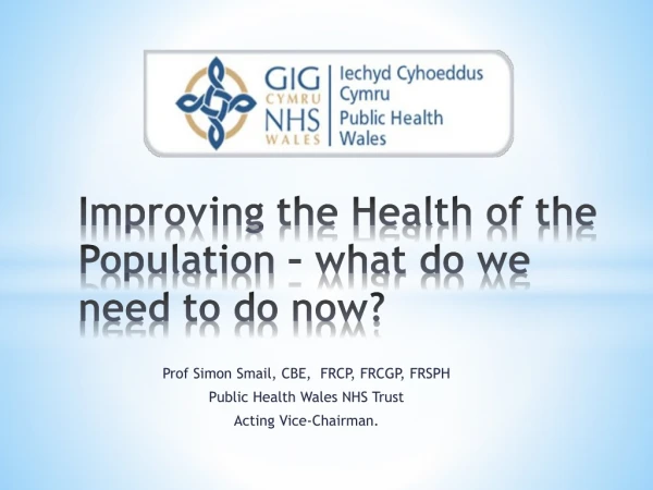 Improving the Health of the Population – what do we need to do now?