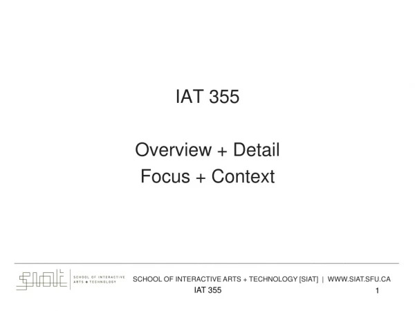 IAT 355 Overview + Detail Focus + Context