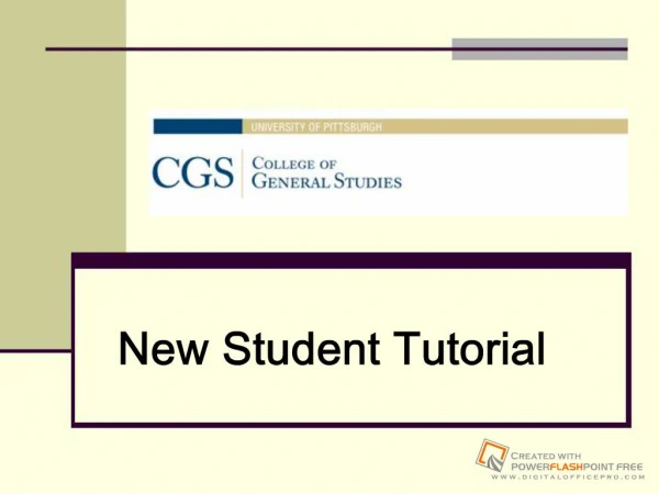 New Student Tutorial There are many resources to assist you ...