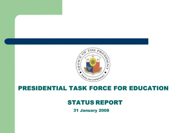 PRESIDENTIAL TASK FORCE FOR EDUCATION STATUS REPORT 31 January 2008