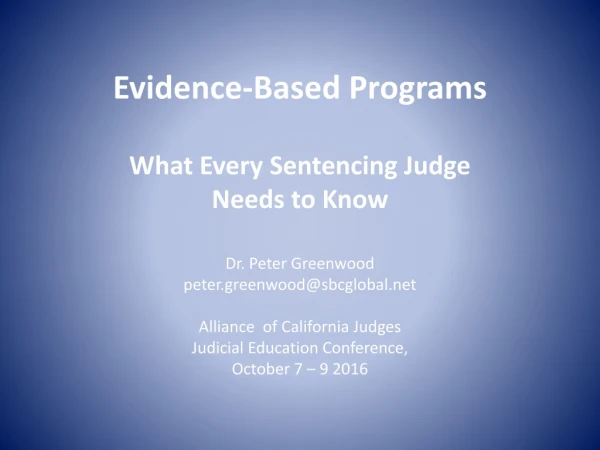 Evidence-Based Programs What Every S entencing J udge Needs to Know