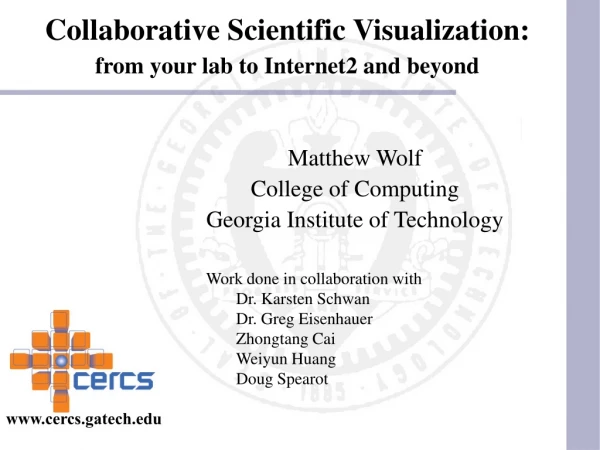 Collaborative Scientific Visualization: from your lab to Internet2 and beyond