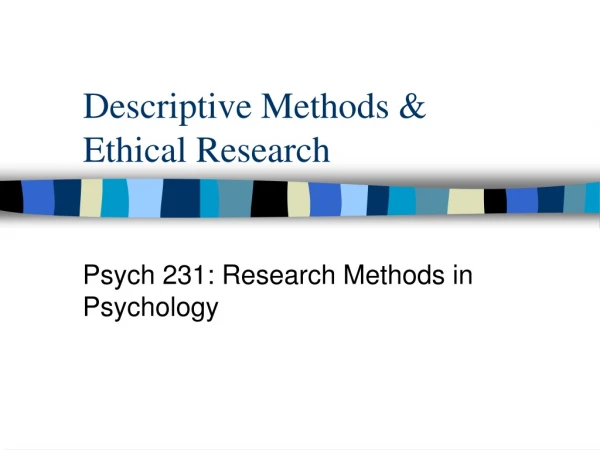 Descriptive Methods &amp; Ethical Research
