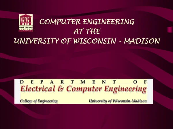 COMPUTER ENGINEERING AT THE UNIVERSITY OF WISCONSIN - MADISON