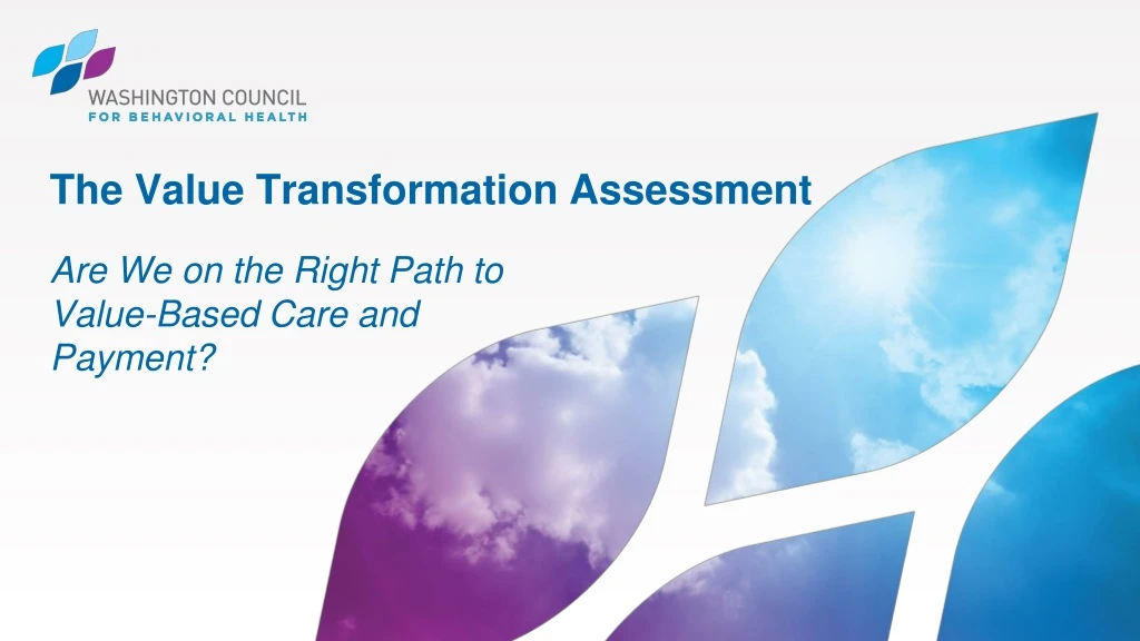 the value transformation assessment are we on the right path to value based care and payment