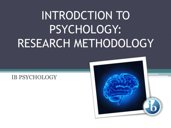 INTRODCTION TO PSYCHOLOGY: RESEARCH METHODOLOGY