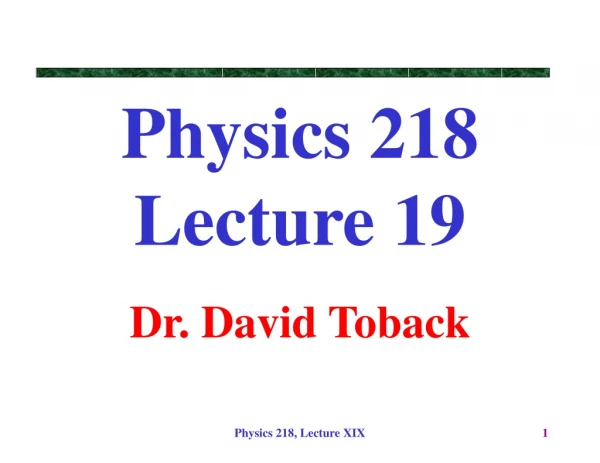 Physics 218 Lecture 19