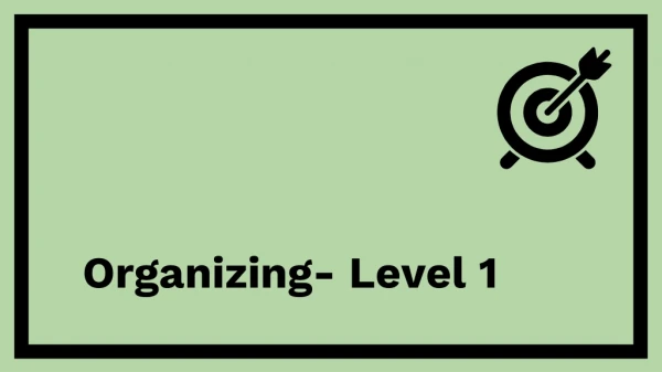Organizing- Level 1