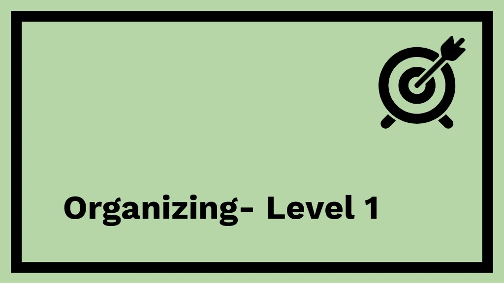 organizing level 1